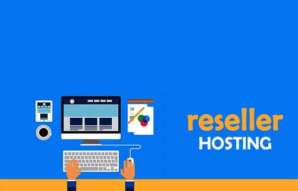 Reseller hosting là gì? Có nên bắt đầu?
