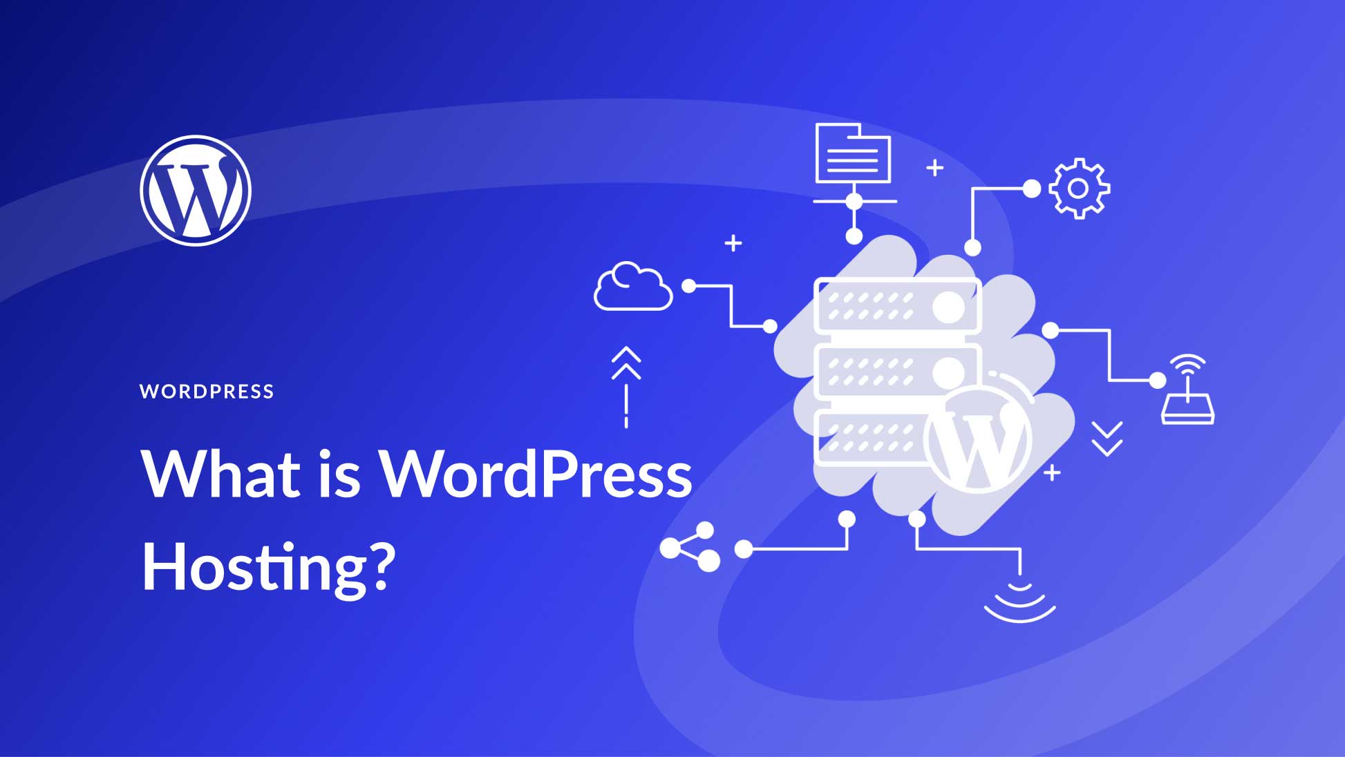 WordPress Hosting là gì? Có gì khác biệt?