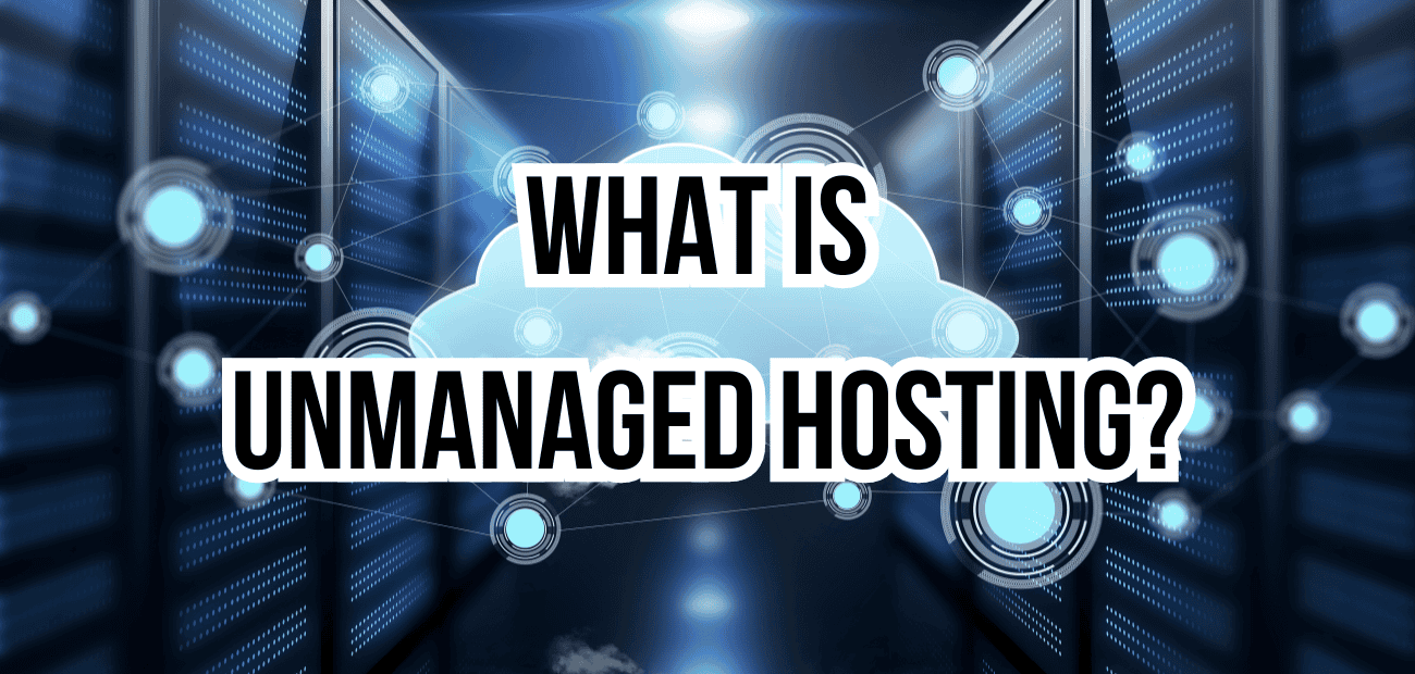 Unmanaged hosting là gì? Ai nên sử dụng?
