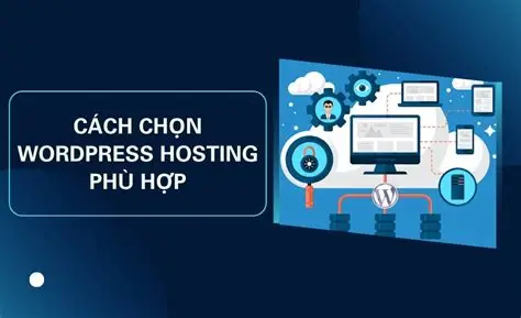 Cách chọn hosting phù hợp cho website WordPress